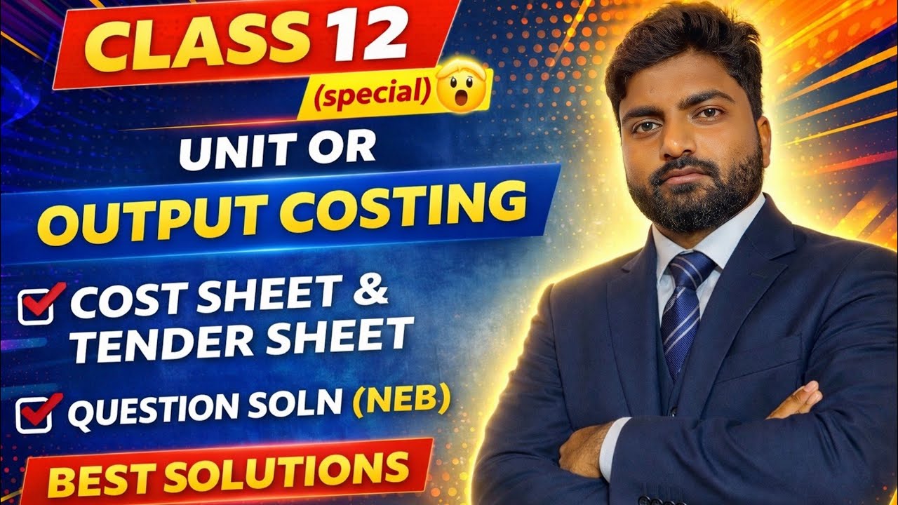 Class 12 Costing | Output Costing | Cost Sheet & Tender Sheet Full Solution (NEB)