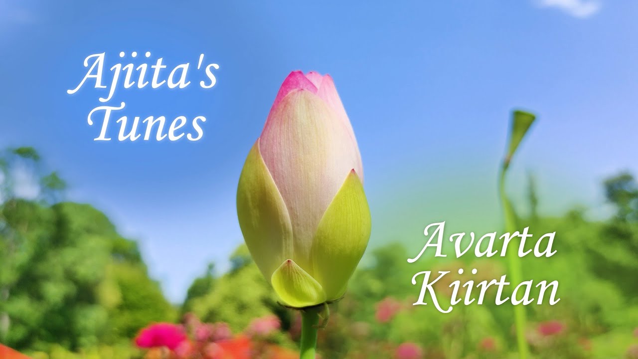 Ajiita's Tunes - Avarta Kiirtan