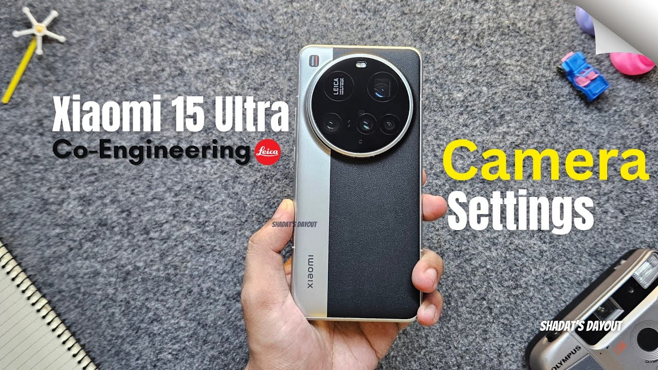Xiaomi 15 Ultra Camera Settings Guide: Capture Like a Pro!