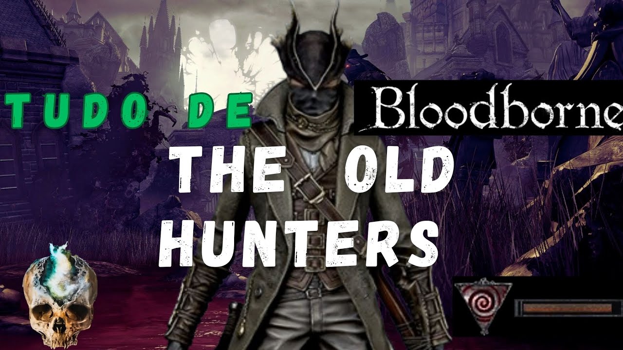 BLOODBORNE Tudo da DLC The Old Hunters e COMO ACESSAR The OLD HUNTERS