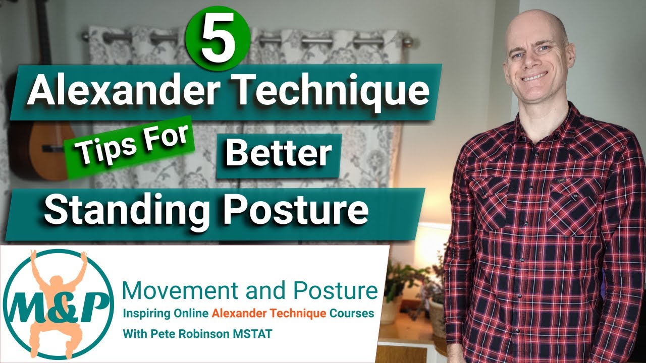 5 Alexander Technique Tips for Better Standing Posture