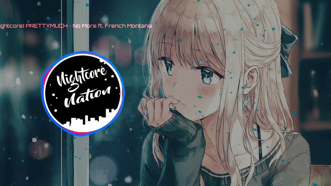 (Nightcore) PRETTYMUCH ~ No More ft. French Montana