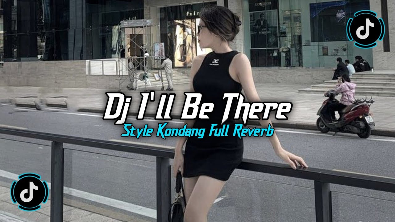 DJ I'LL BE THERE STYLE KONDANG FULL REVERB VIRAL TIKTOK 2025 SLOW BASS TERBARU