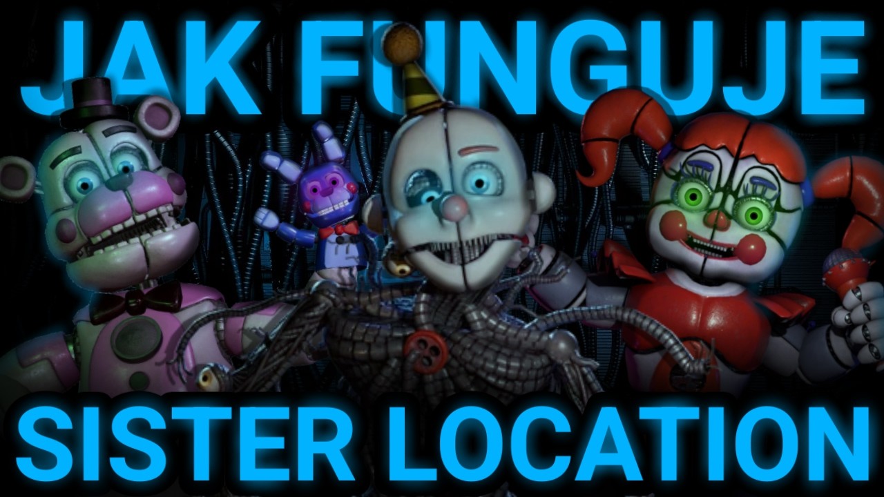 Jak Funguje FNAF Sister Location