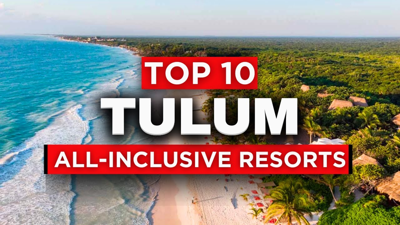 2025 | Top 10 Best All-Inclusive Resorts in Tulum