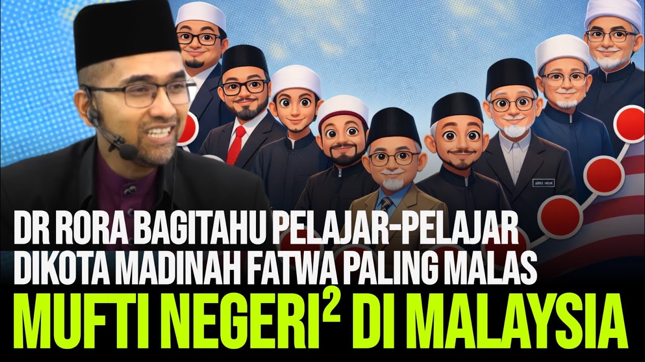 DR RORA BAGITAHU PELAJAR MADINAH FATWA PALING MALAS MUFTI NEGERI-NEGERI DIMALAYSIA