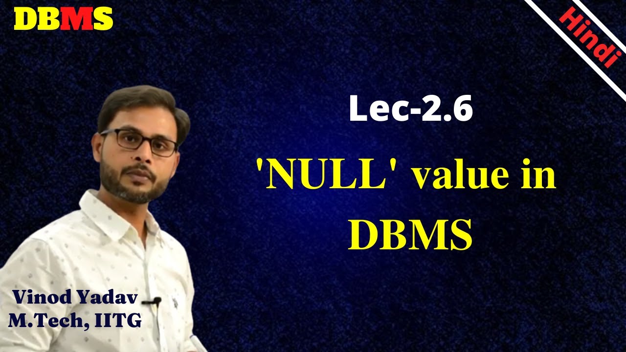 L2.6 | NULL  value in DBMS | NULL | NULL value | What is null? | NULL  value in relational database