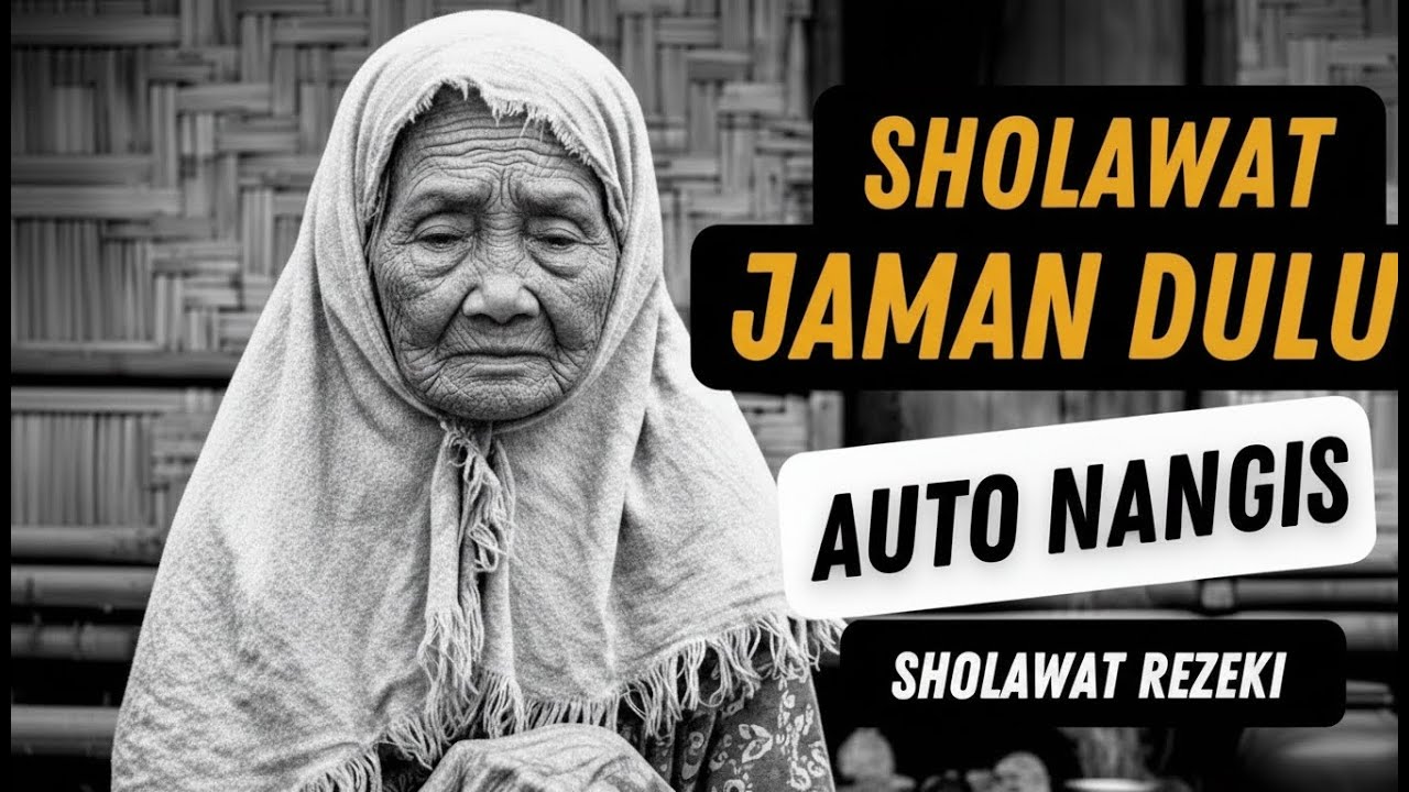 NANGIS HARU MENDENGAR SHOLAWAT JAMAN KUNO ! SHOLAWAT BURDAH, SHOLAWAT PENARIK REZEKI PALING INDAH