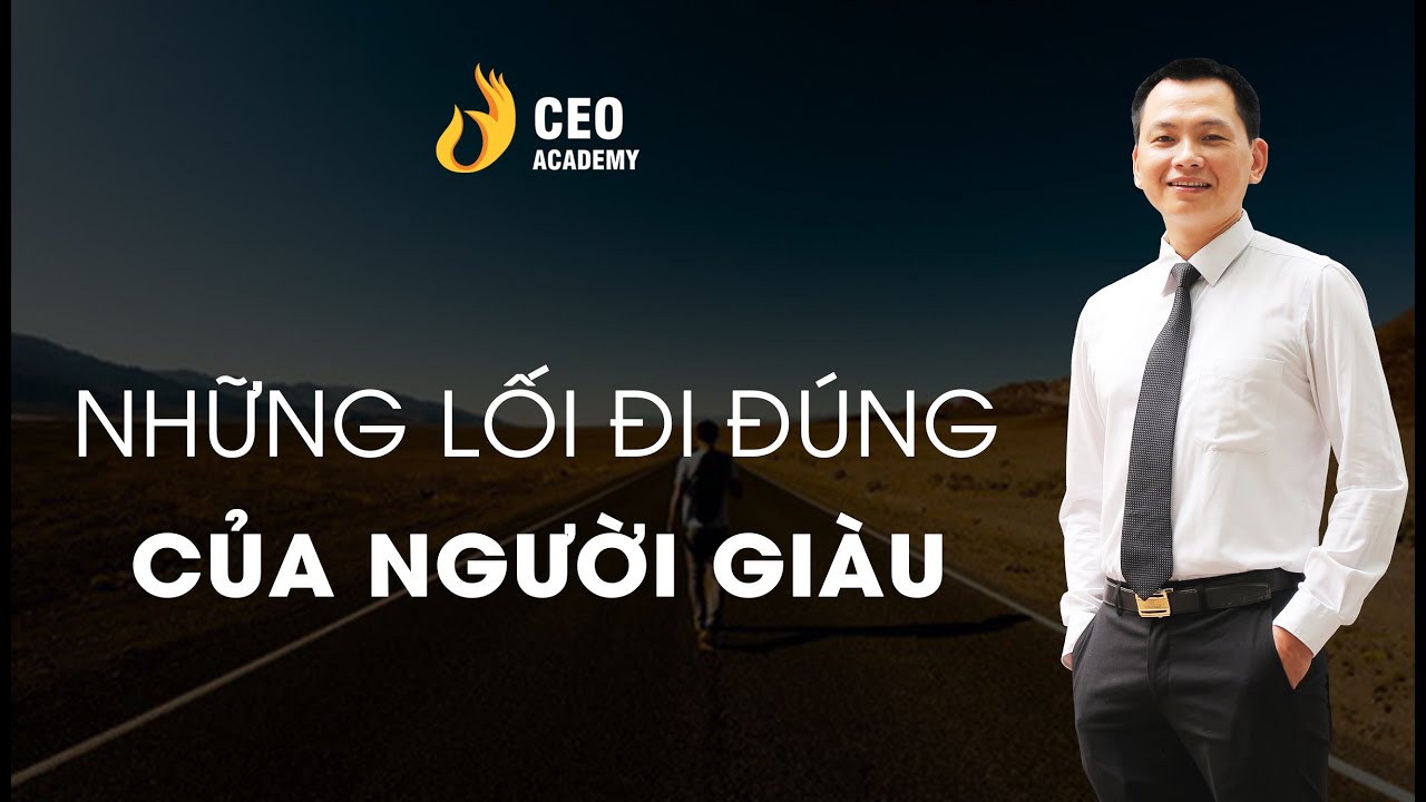 Những Con Đường Đi Đến Thành Công | Lối Đi nào Sẽ An Toàn Cho Bạn | Trường Doanh Nhân Ceo Việt Nam