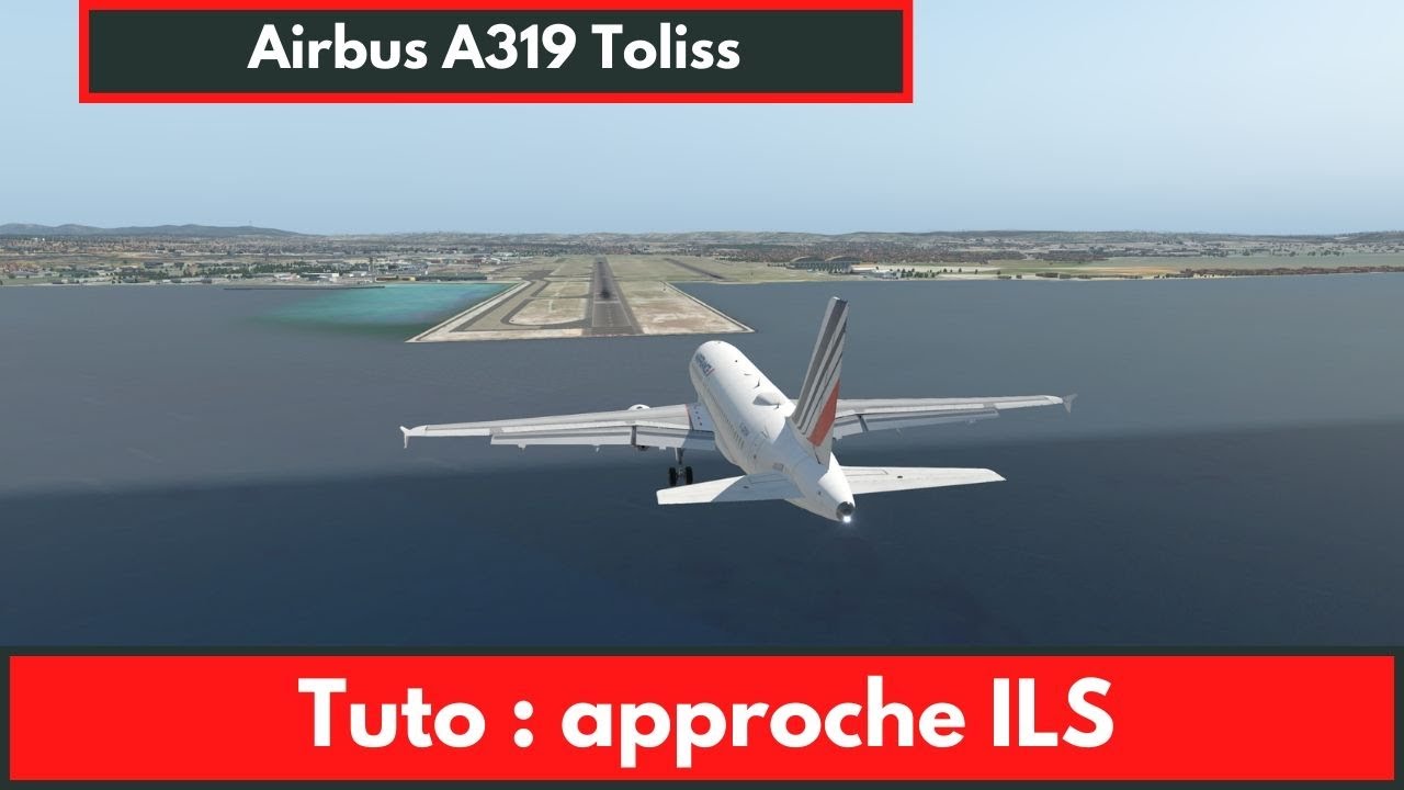 [XPlane 11] 🛬 Tuto : Approche ILS A319 Toliss [2020]
