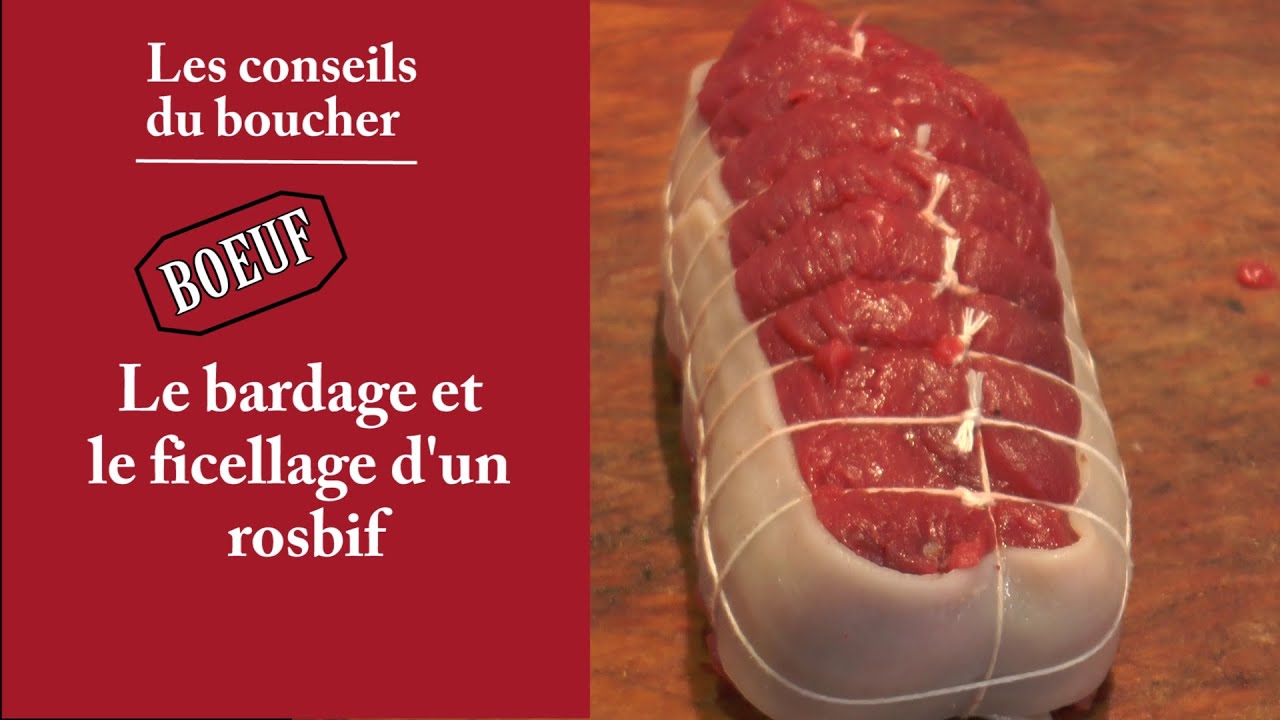 Le bardage et le ficellage d'un rosbif - Les conseils du boucher