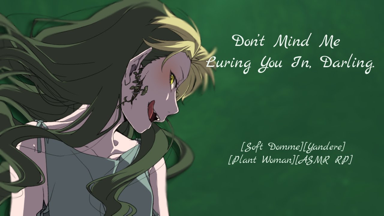 Не обращай внимания, что я заманиваю тебя, дорогая [SFW-версия][Soft Domme][Yandere][Plant Woman]...