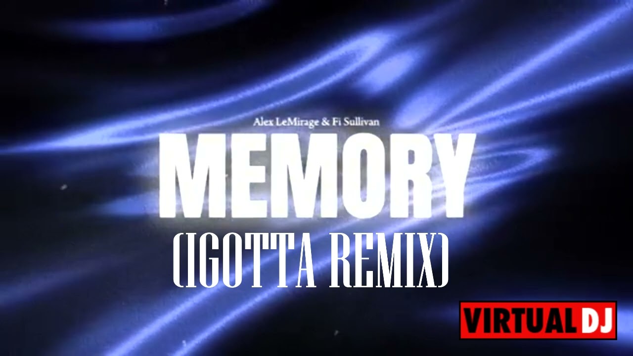Alex LeMirage & Fi Sullivan - MEMORY (Igotta Remix)