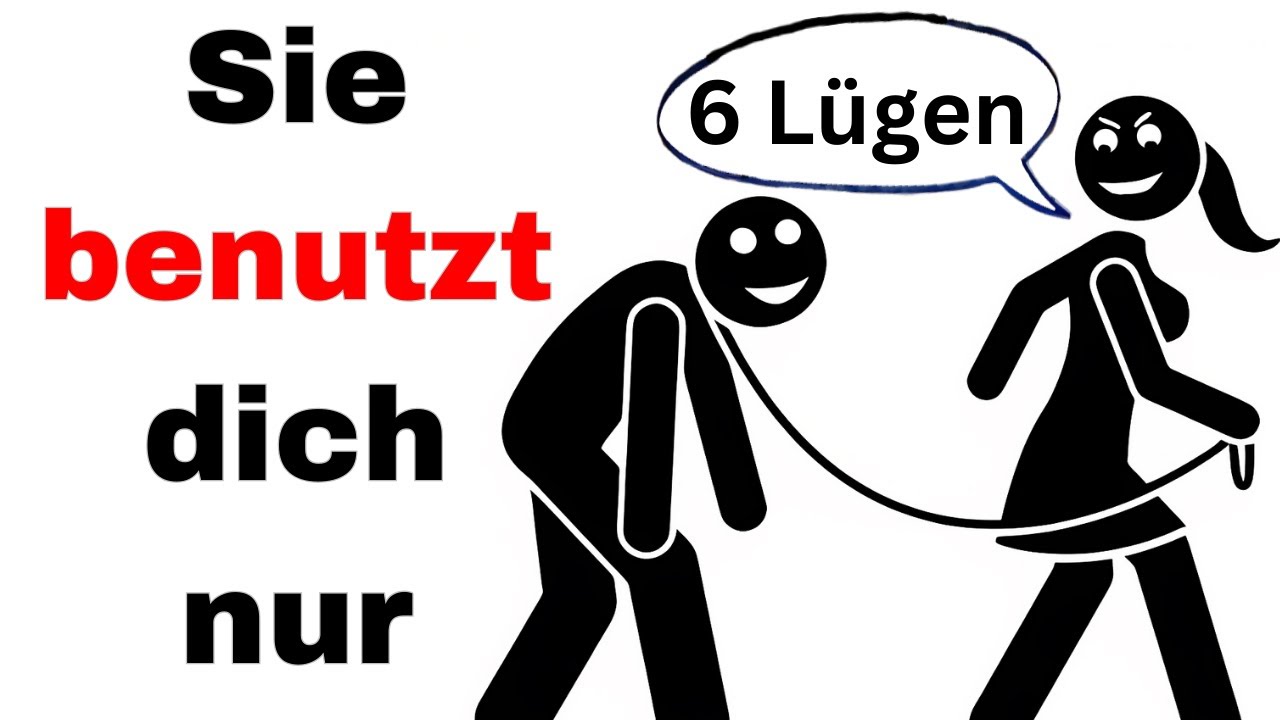 Wenn Frauen dich AUSNUTZEN, werden sie dir diese 6 Lügen erzählen