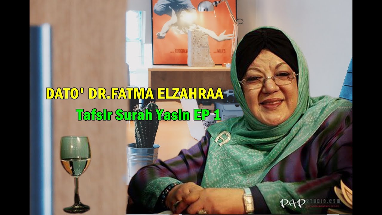 DATO' DR.FATMA ELZAHRAA  -Tafsir Surah Yasin EP 1/2