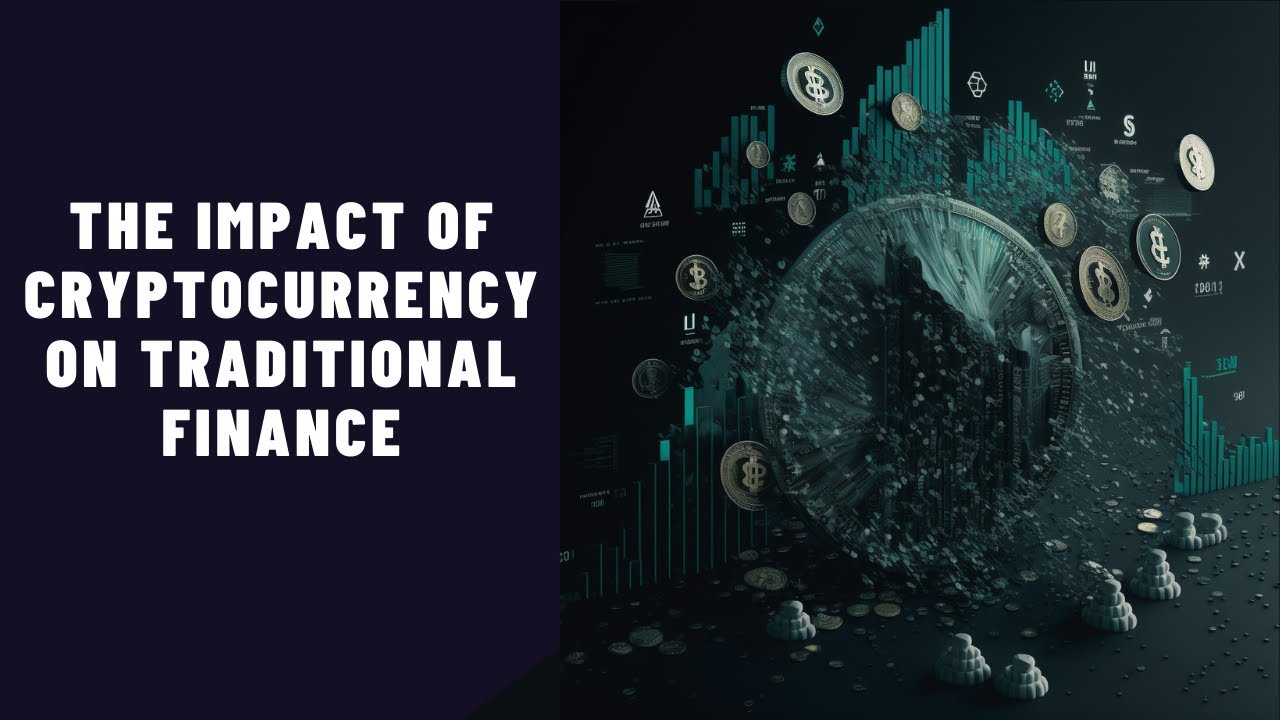 The Impact of Cryptocurrency on Traditional Finance