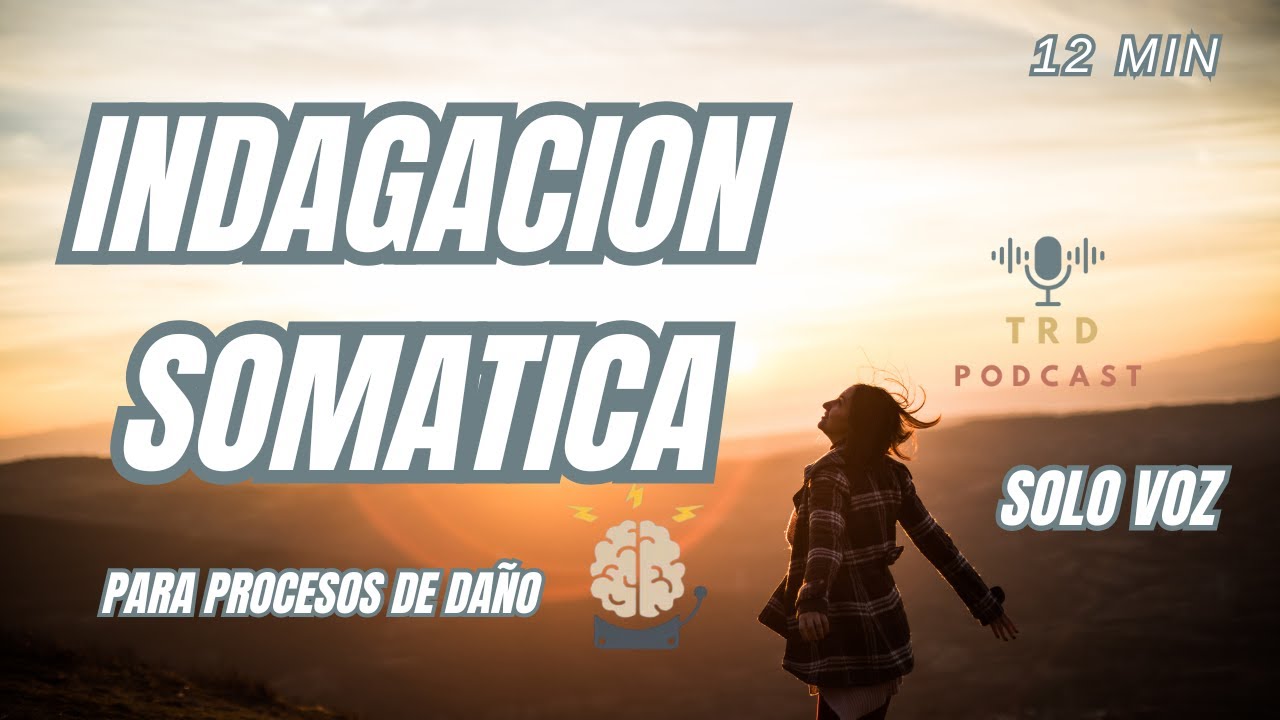 Pr&aacute;ctica de Indagaci&oacute;n Som&aacute;tica para apagar la alarma del dolor en procesos de da&ntilde;o