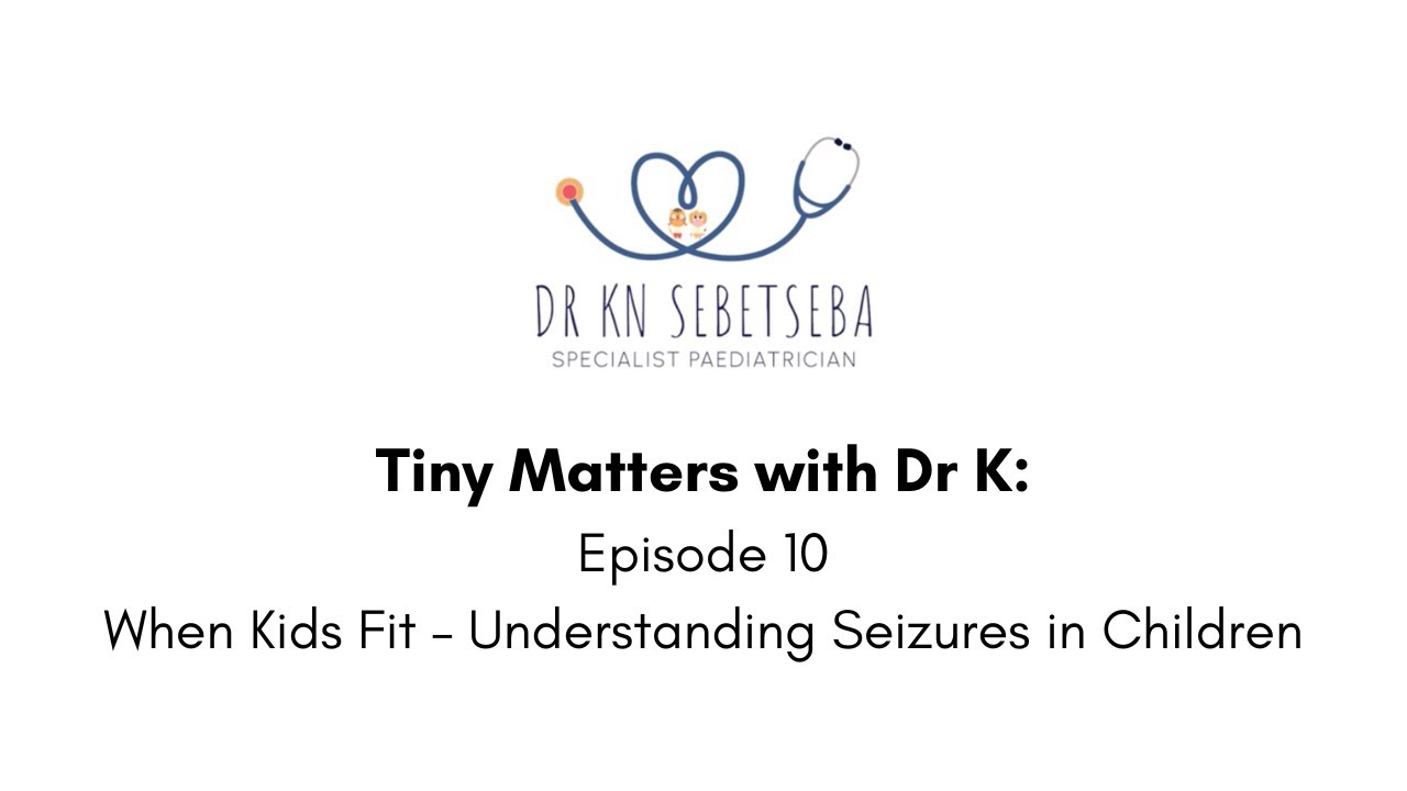 Episode 10: When Kids Fit – Understanding Seizures in Children