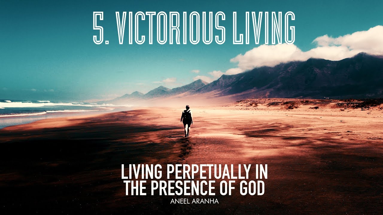 Part 1 | Session 5 | Living Perpetually In The Presence Of God | Victorious Living