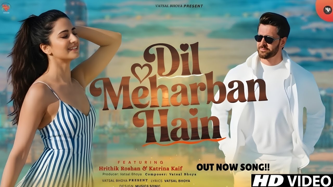 New Song 2025 | Dil Meharban Hain | Hrithik Roshan | katrina kaif | New Hindi Song | Romantic Song