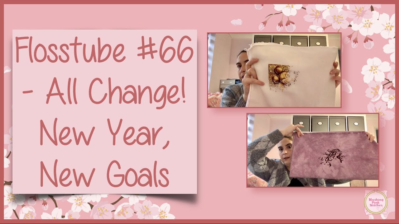 Flosstube #66 - All Change! New Year, New Plans!
