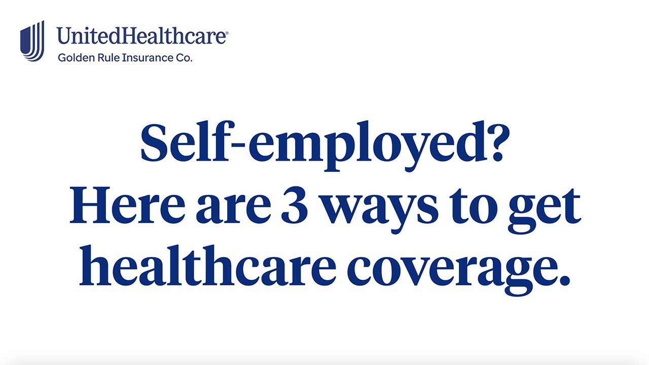Self Employed? Here Are 3 Ways to Get Healthcare Coverage | UnitedHealthOne