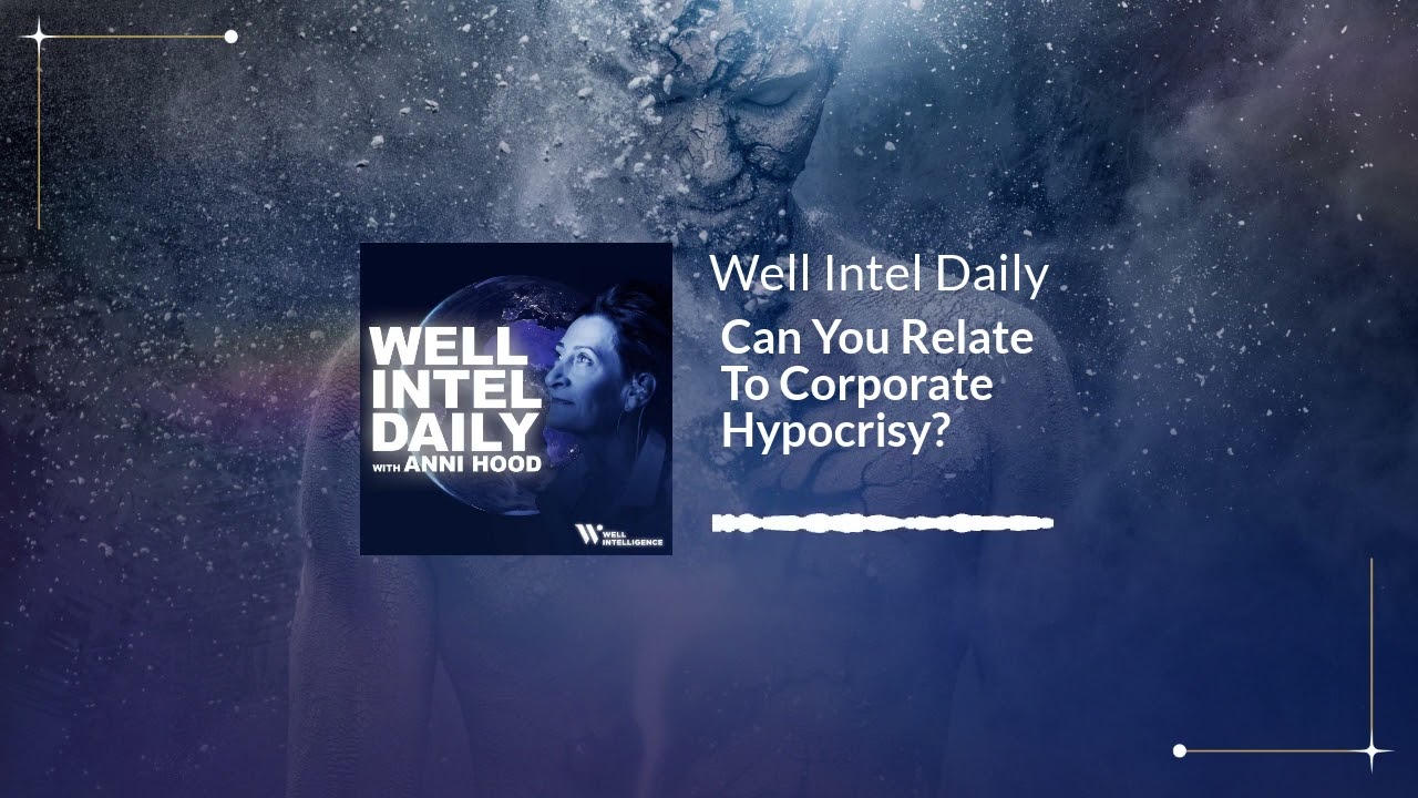 Can You Relate To Corporate Hypocrisy? | Well Intel Daily