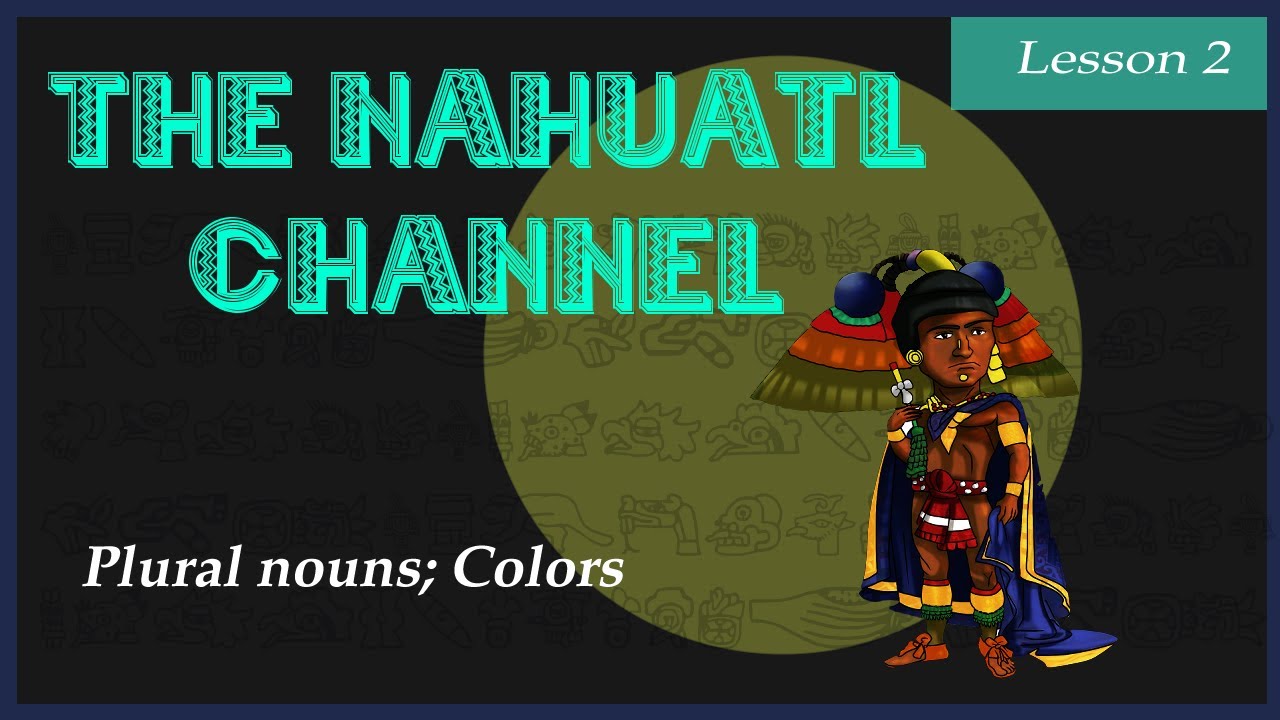 The Nahuatl Channel: Lesson 2
