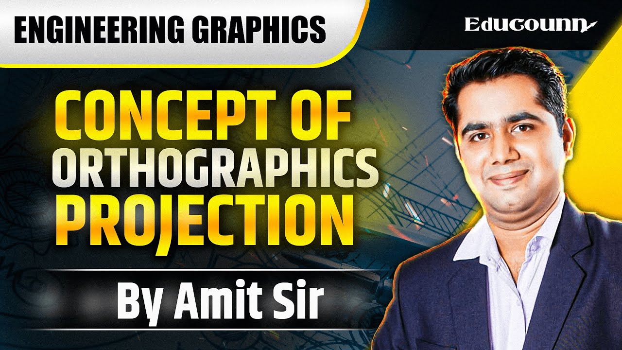 Orthographic Projection Full Basics Explained | Engineering Drawing | by Amit Sir #educounn