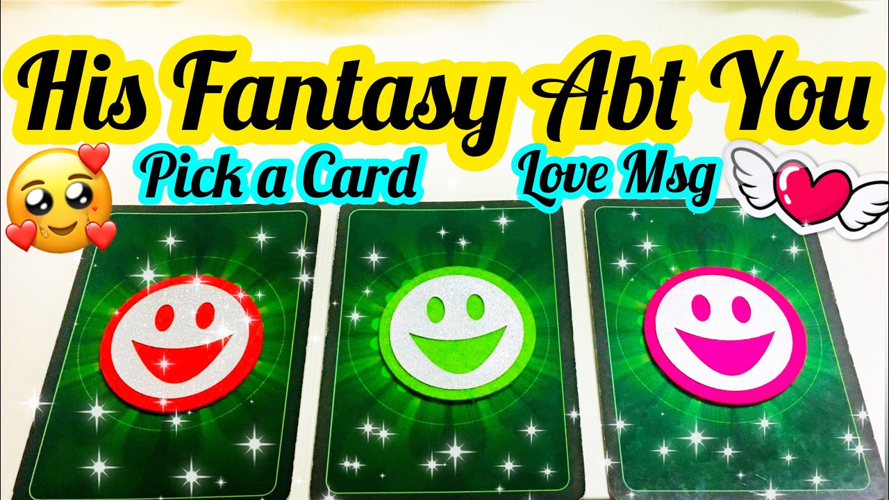 PICK A CARD-WHAT IS THEIR FANTASY ABOUT YOU- LOVE MESSAGE- UNKI KYA FANTASY HAI - MWT- محبت کا پیغام