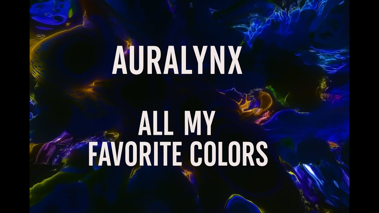 Auralynx – All My Favorite Colors(Lyric Visualizer)