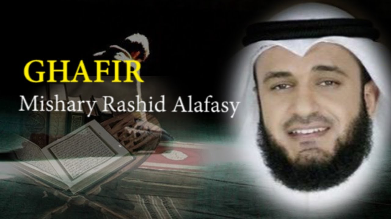 Surat GHAFIR -  Syaikh Mishary Rashid Alafasy arab, latin, & terjemah