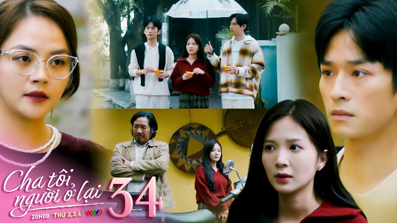 Cha tôi người ở lại tập 34 | Liên vội 