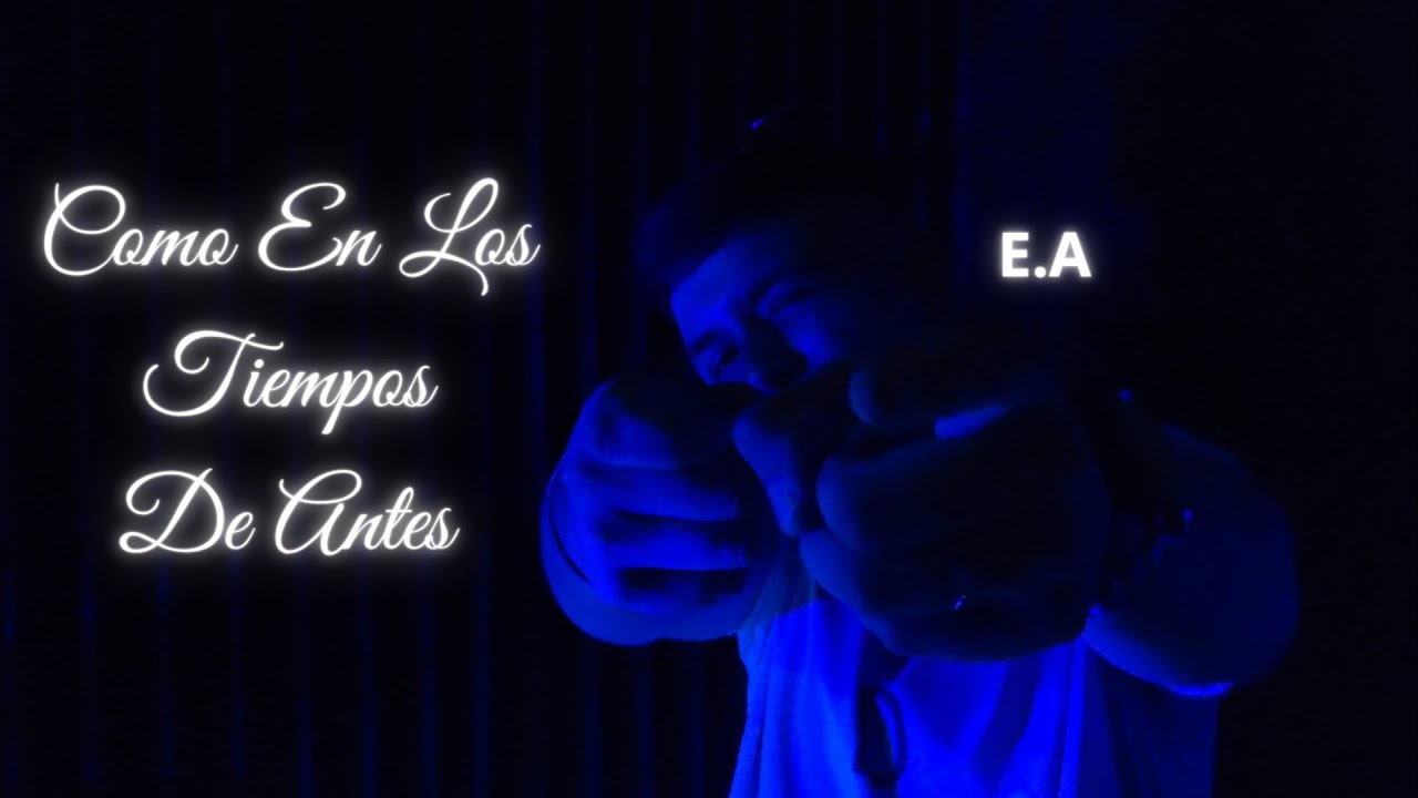 E.A - Como En Los Tiempos De Antes