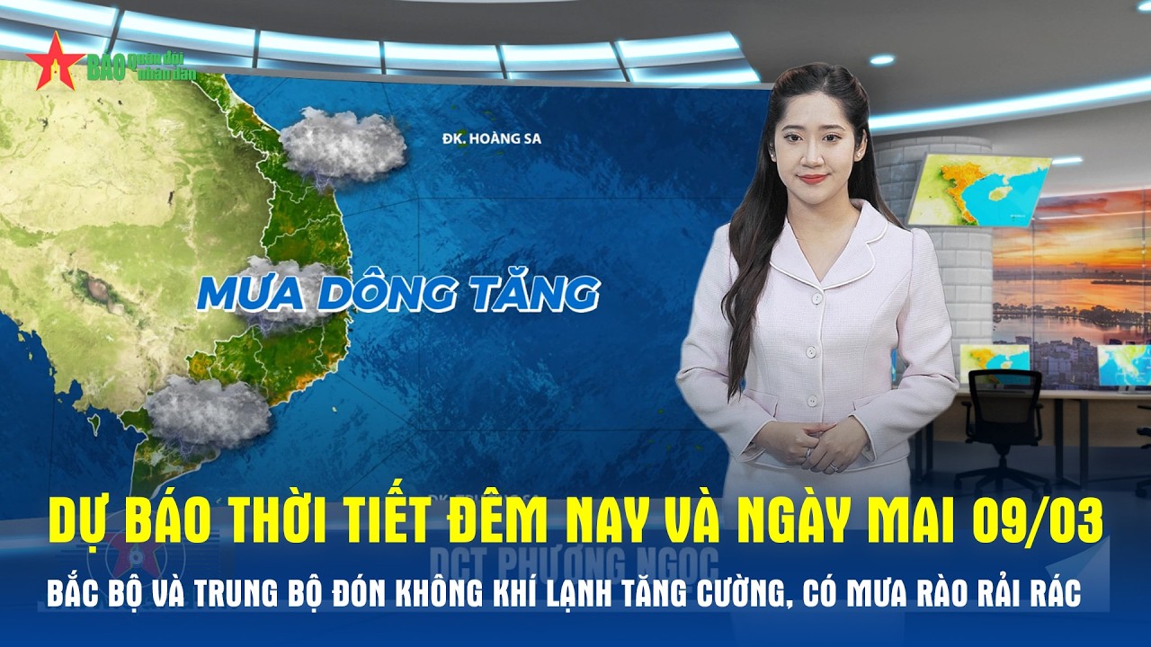 Dự báo thời tiết đêm nay và ngày mai 9/3: Bắc Bộ và Trung Bộ đón không khí lạnh, có mưa rào rải rác