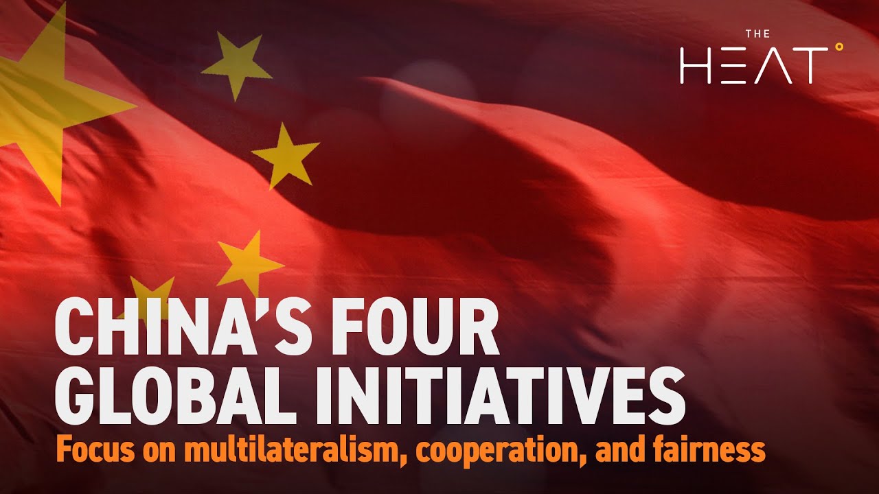 The Heat: China&rsquo;s Four Global Initiatives