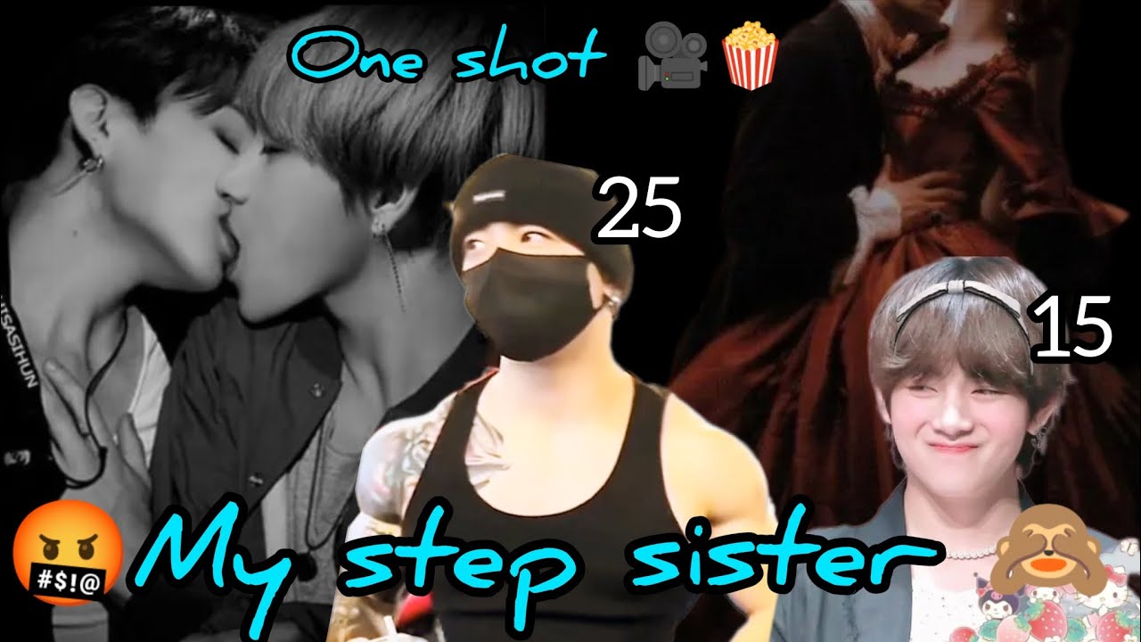 🥵𝐌𝐘.𝐒𝐓𝐄𝐏.👩𝐒𝐈𝐒𝐓𝐄𝐑..💦{ 𝐀𝐄𝐆🖤𝐆𝐀𝐏 }🎥𝐎𝐧𝐞𝐒𝐡𝐨𝐭🍿 movie 🍀//#Taekook//ff//