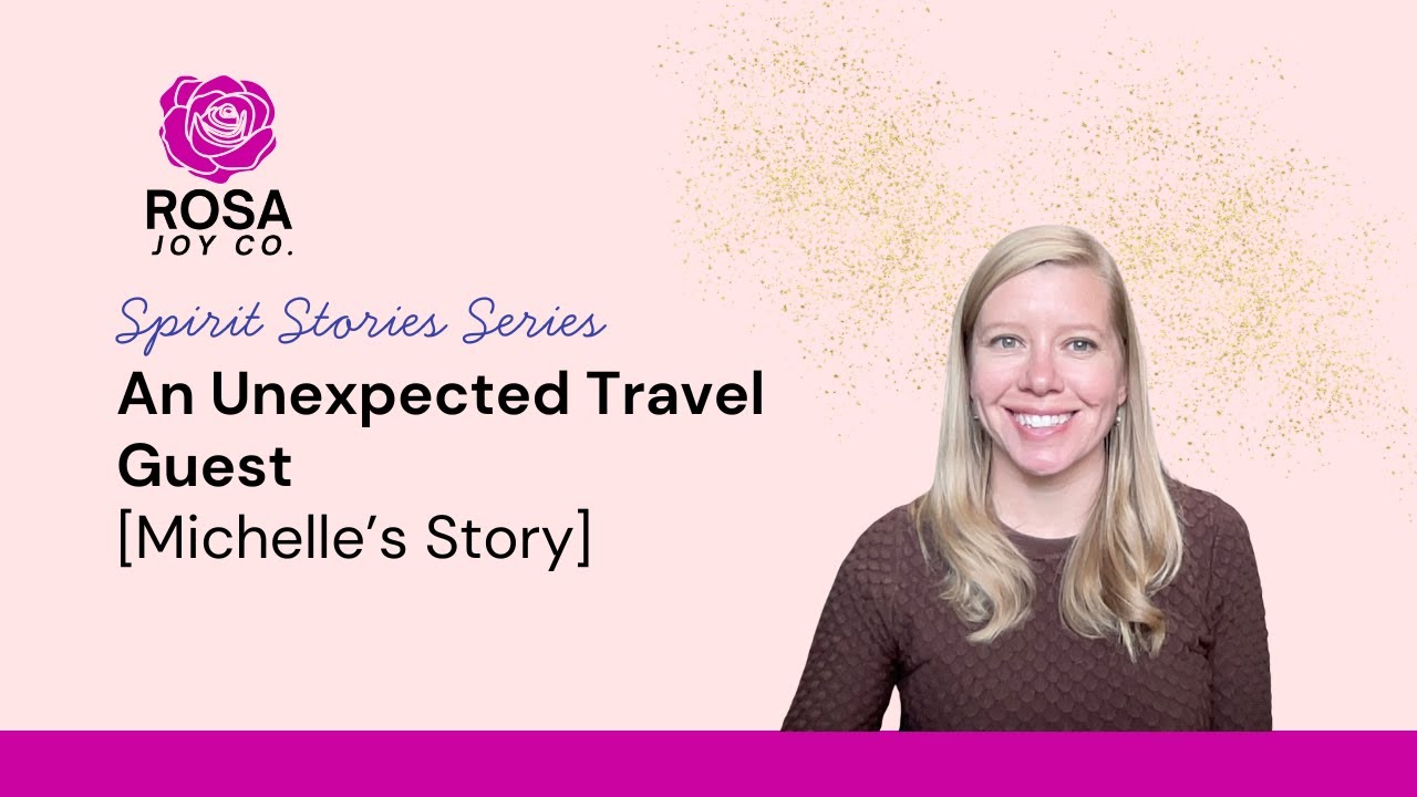 Spirit Stories Series: An Unexpected Travel Guest (Michelle’s Story)