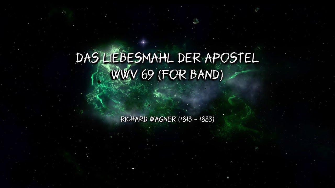 Das Liebesmahl der Apostel (WWV 69). Тайная вечеря апостолов / The Feast of the Apostles (WWV 69)