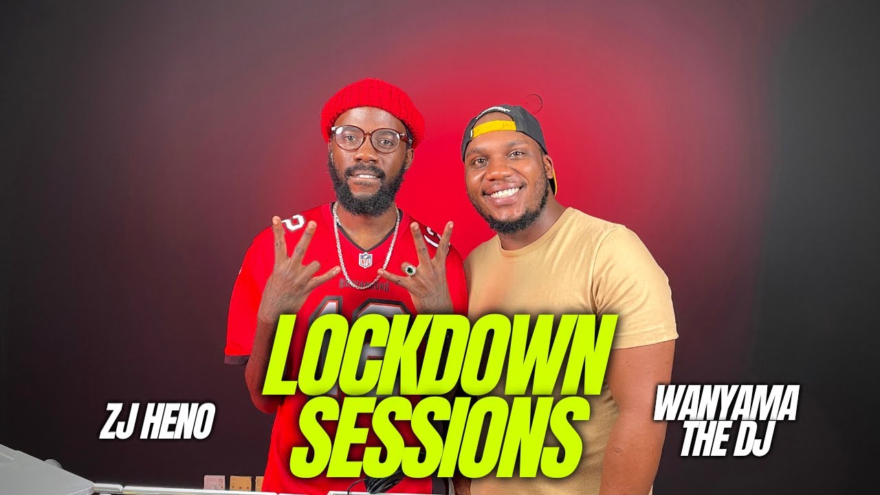 The Lockdown Sessions ft Zj Heno & Wanyama The Dj