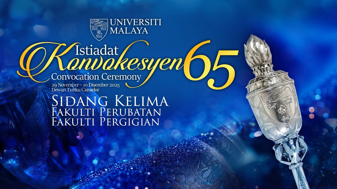 SIDANG KELIMA- ISTIADAT KONVOKESYEN UNIVERSITI MALAYA 65