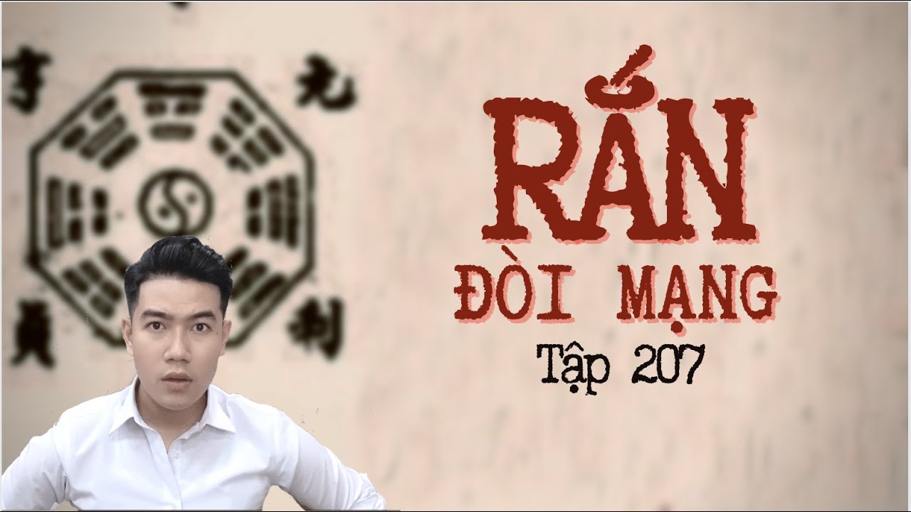 CHUYỆN MA CHÚ 3 DUY | TẬP 207: RẮN ĐÒI MẠNG
