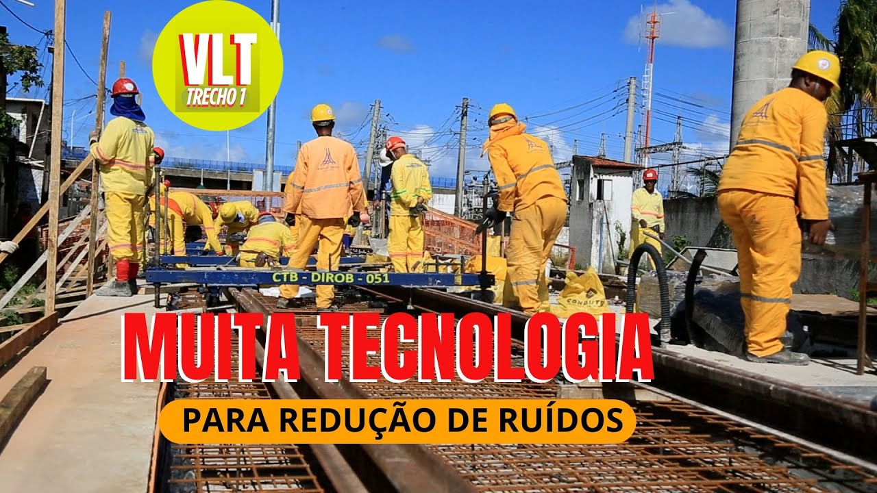 VLT TRECHO 1 - tecnologia para redução de ruídos