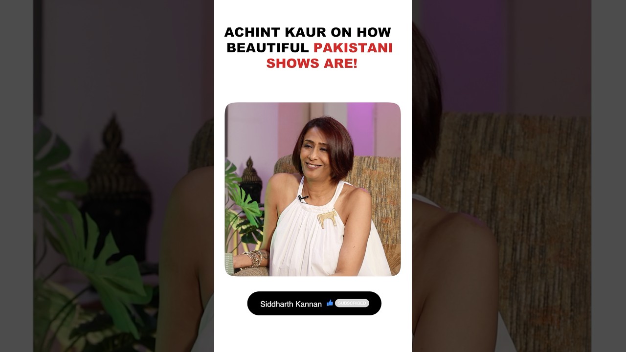 Achint Kaur on how beautiful Pakistani shows are!
