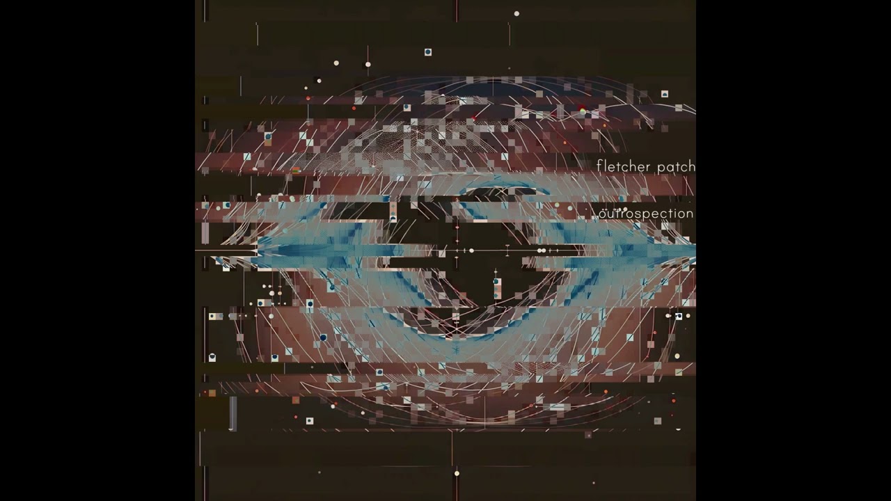 fletcher patch - periphery visions - outrospection part I