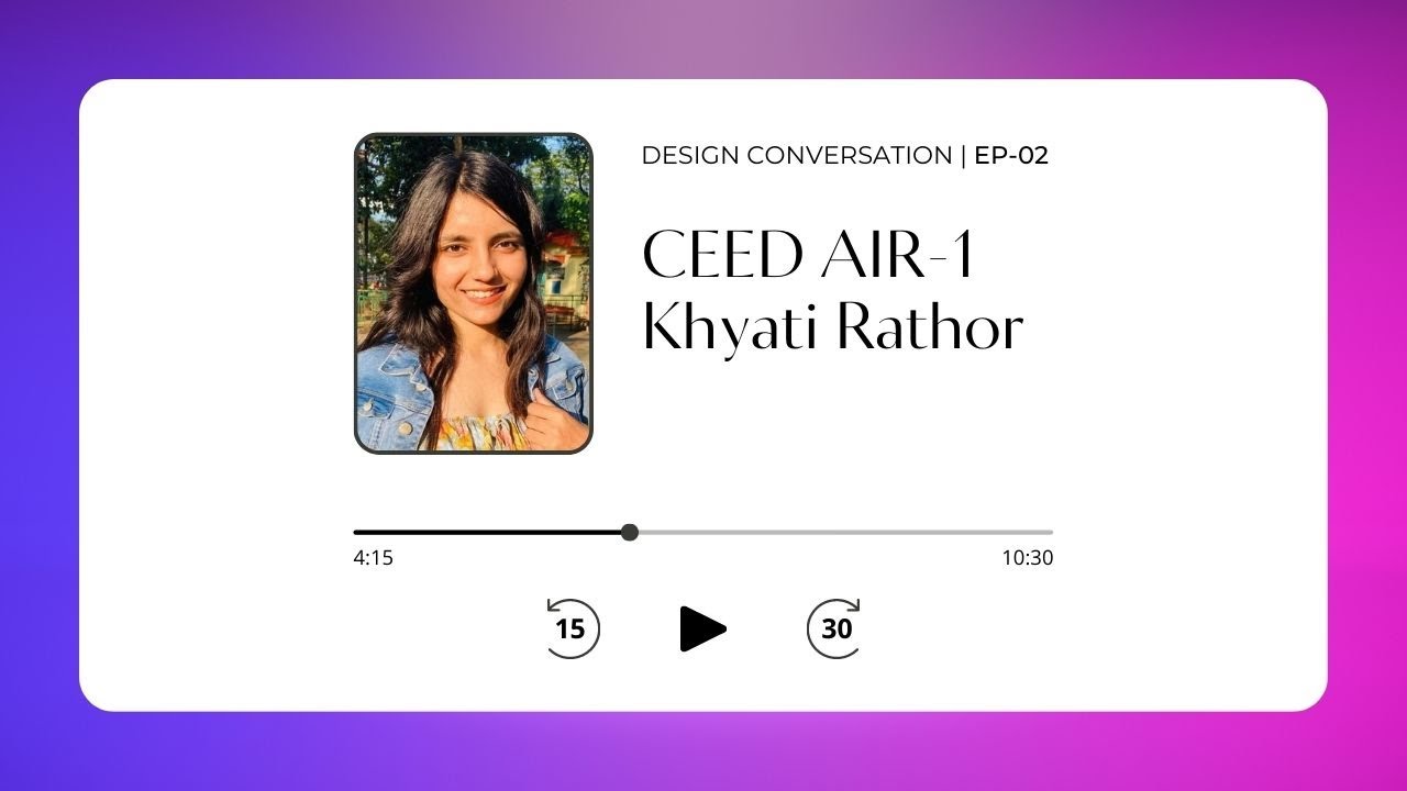 CEED AIR-1 | Khyati Rathor | Design Conversation | Ep-02