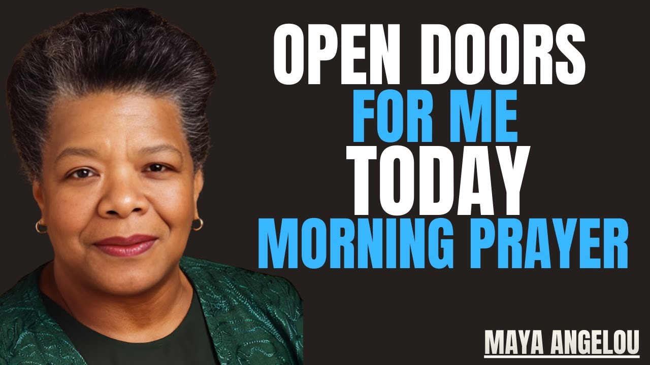 God Will Open The Door, Blessed Morning Prayer | Maya Angelou