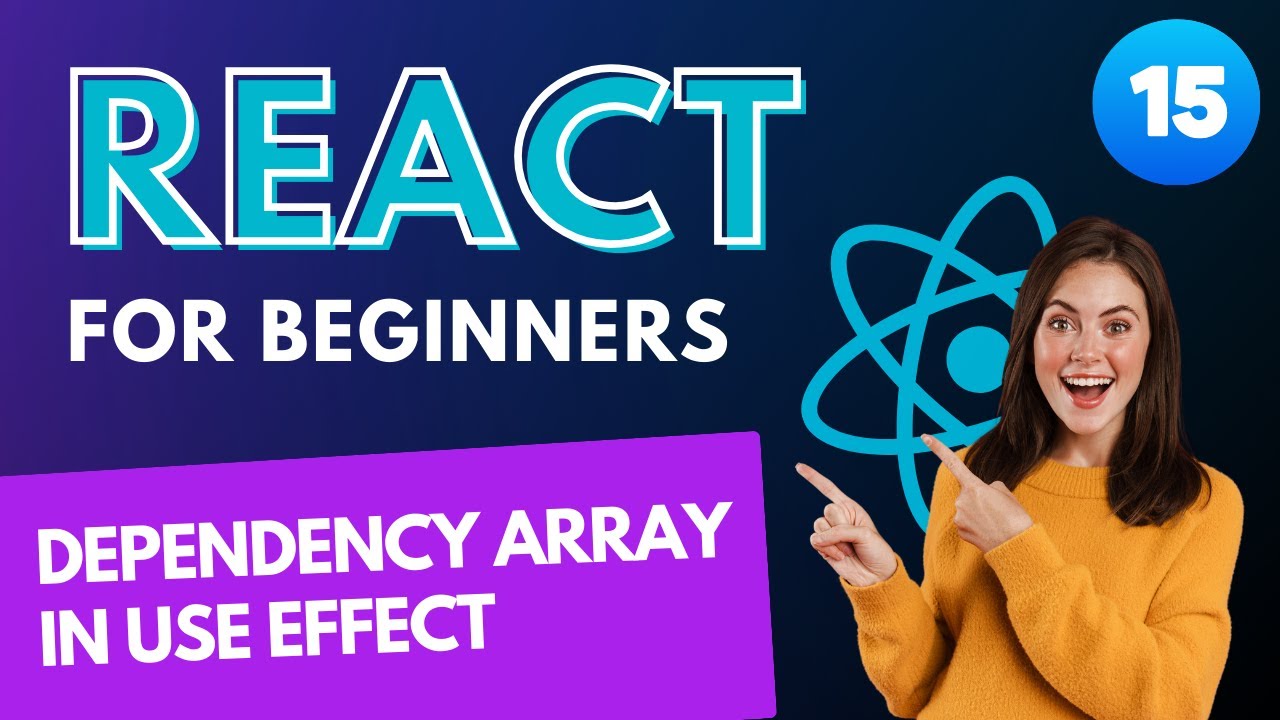 Web Developers : 15-Effectively Manage the Dependency Array in useEffect
