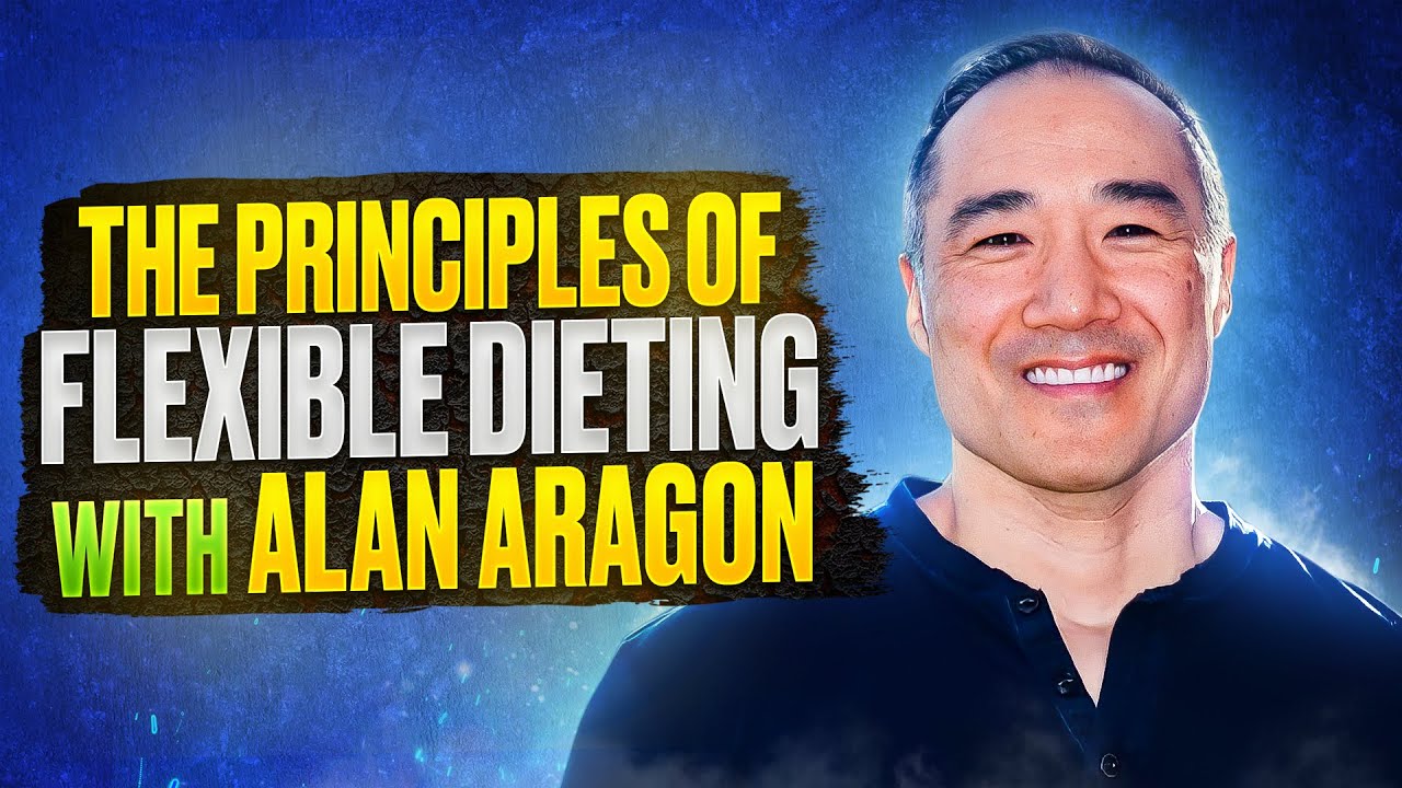 The principles of flexible dieting with Alan Aragon
