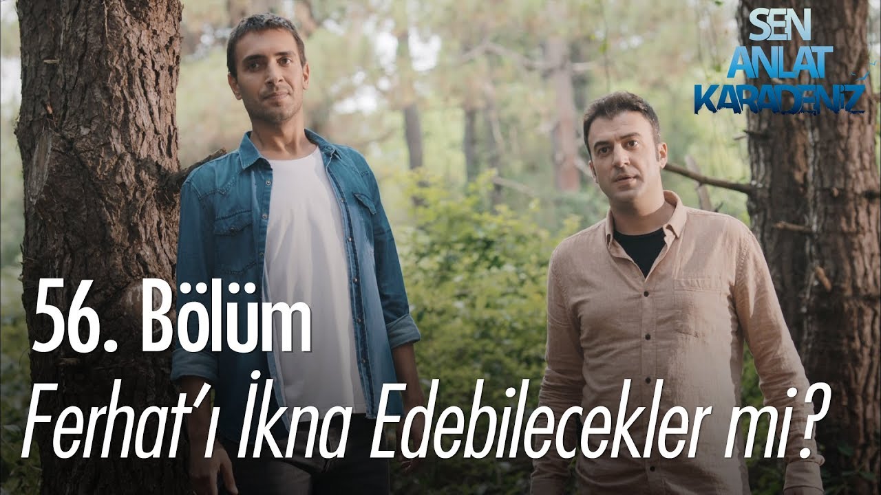 Ferhat'ı ikna edebilecekler mi? - Sen Anlat Karadeniz 56. Bölüm